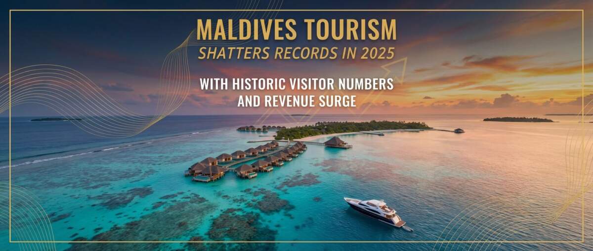 Maldives Tourism Shatters Records in 2025 with Historic Visitor Numbers and Revenue Surge